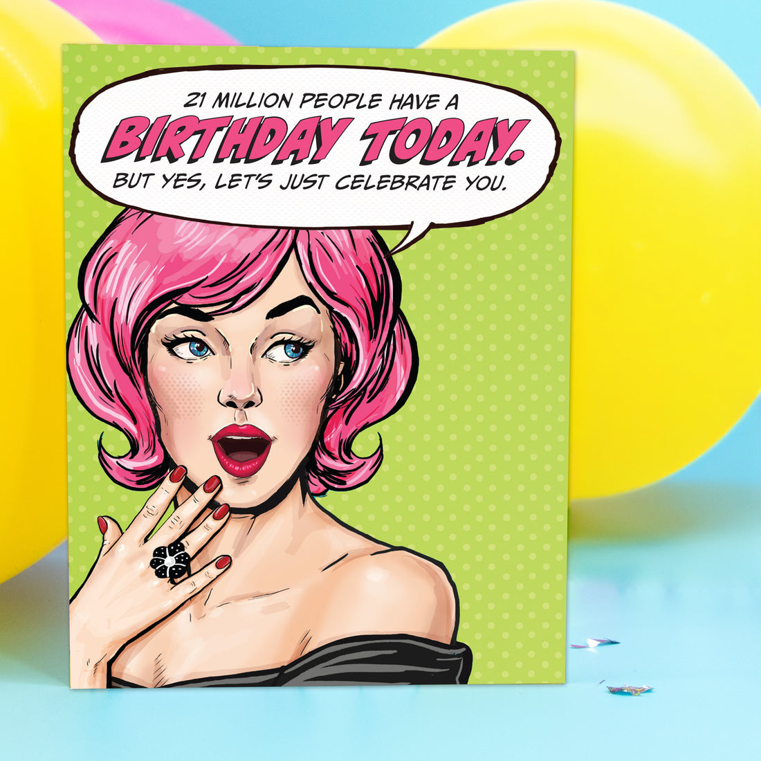 Greeting Card: Pop Life, 21 Million People Have a Birthday Today - Pack of 6