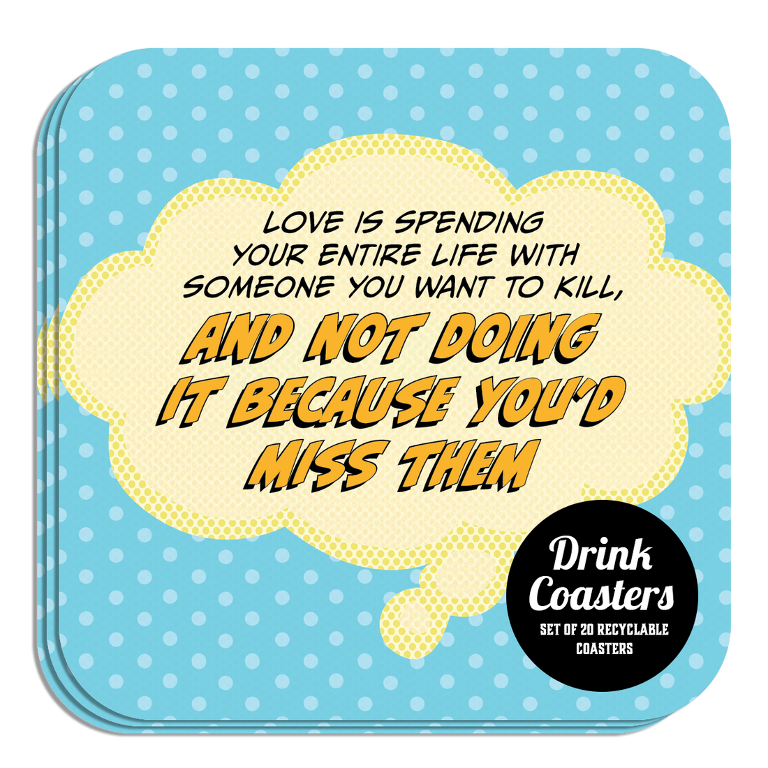 Coaster: Pop Life, Love is Spending Your Entire Life With Someone - Pack of 6