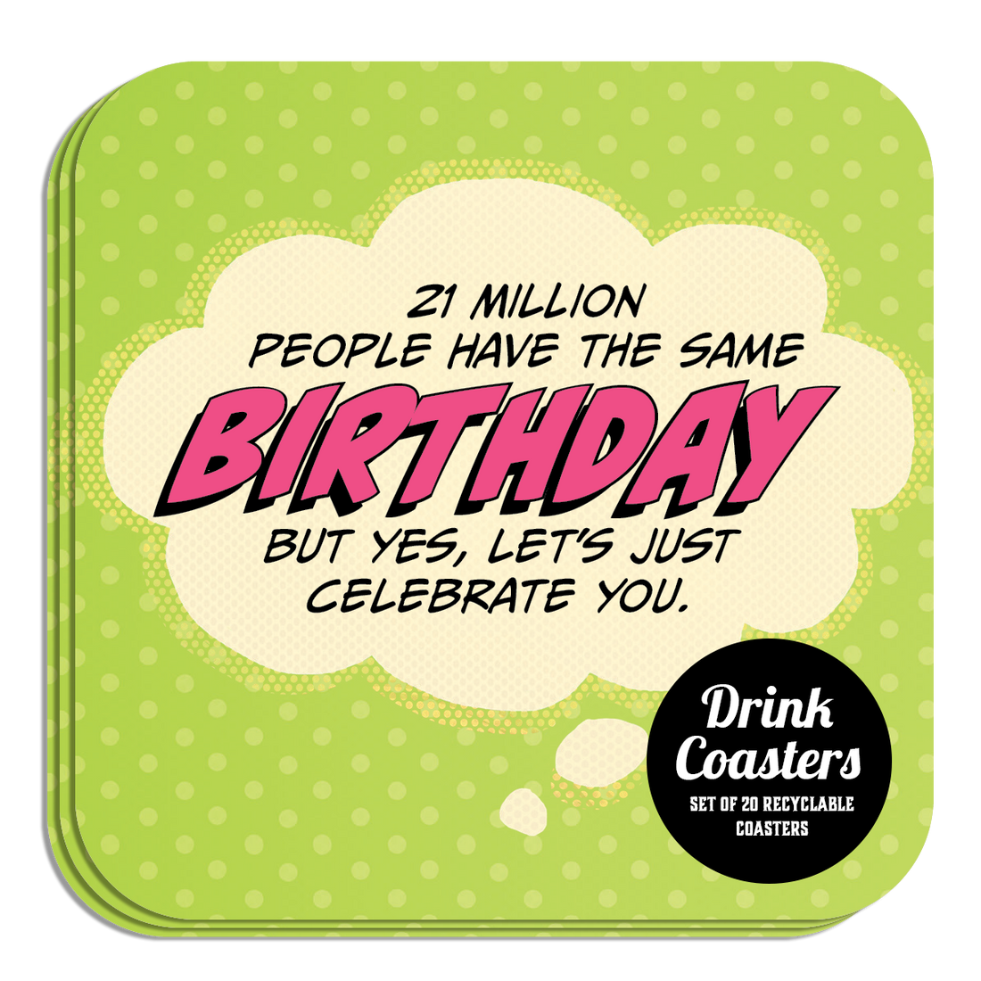 Coaster: Pop Life, 21 Million People Have the Same Birthday - Pack of 6