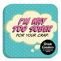 Coaster: Pop Life, I'm Way Too Sober for Your Crap - Pack of 6