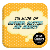 Coaster: Pop Life, I'm Made of Caffeine, Glitter, and Anxiety - Pack of 6