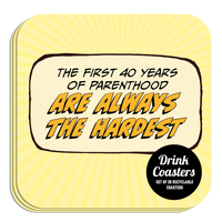 Coaster: Pop Life, The First 40 Years of Parenthood are Always the Hardest - Pack of 6