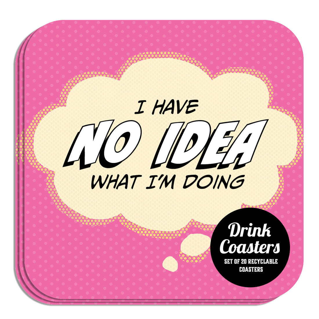 Coaster: Pop Life, I Have no Idea What I'm Doing - Pack of 6