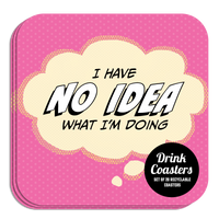 Coaster: Pop Life, I Have no Idea What I'm Doing - Pack of 6