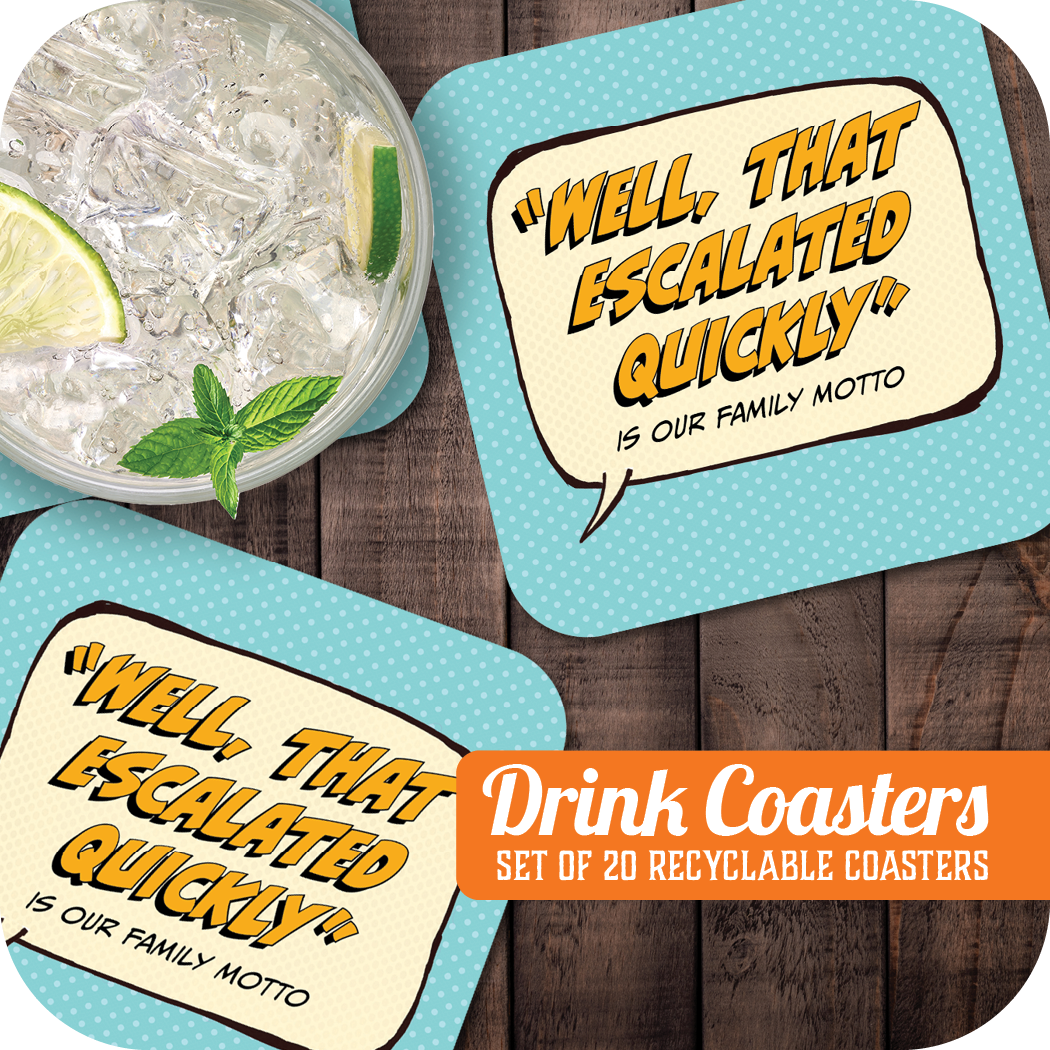 Coaster: Pop Life, "Well, That Escalated Quickly" is Our Family Motto - Pack of 6