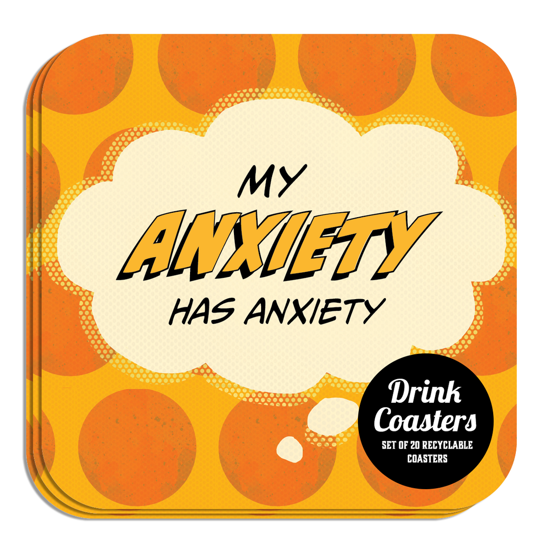 Coaster: Pop Life, My Anxiety has Anxiety - Pack of 6