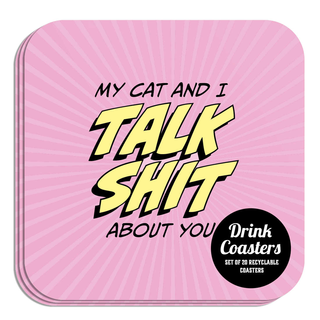 Coaster: Pop Life, My Cat and I Talk Shit About You - Pack of 6