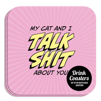 Coaster: Pop Life, My Cat and I Talk Shit About You - Pack of 6