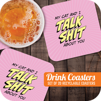 Coaster: Pop Life, My Cat and I Talk Shit About You - Pack of 6