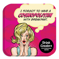 Coaster: Pop Life, I Forgot to Have a Cosmopolitan with Breakfast - Pack of 6