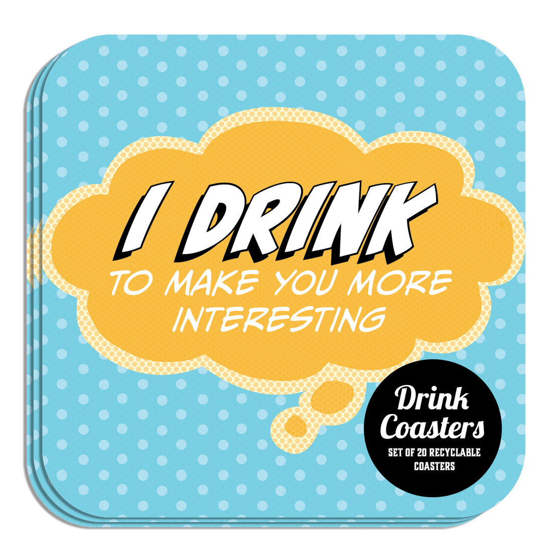 Coaster: Pop Life, I Drink to Make You More Interesting - Pack of 6