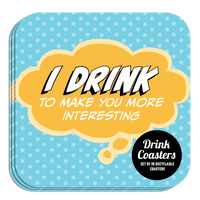Coaster: Pop Life, I Drink to Make You More Interesting - Pack of 6