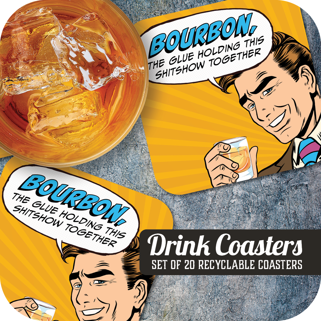 Coaster: Pop Life, Bourbon, the Glue Holding This Shitshow Together - Pack of 6