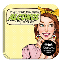 Coaster: Pop Life, If by "Tea" you Mean Alcohol yes, Please! - Pack of 6