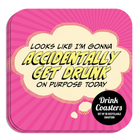 Coaster: Pop Life, Looks Like I'm Gonna Accidentally Get Drunk - Pack of 6