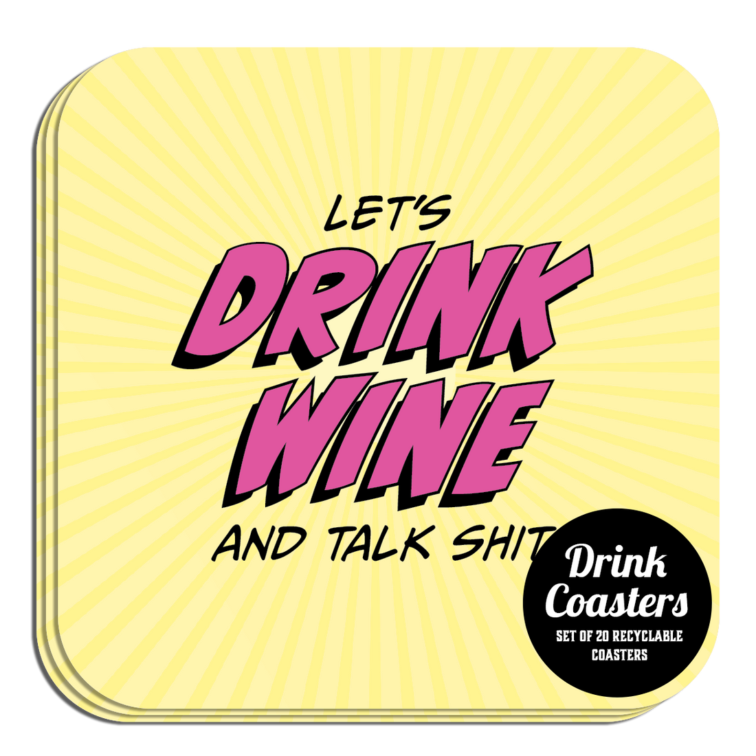 Coaster: Pop Life, Let's Drink Wine and Talk Shit - Pack of 6