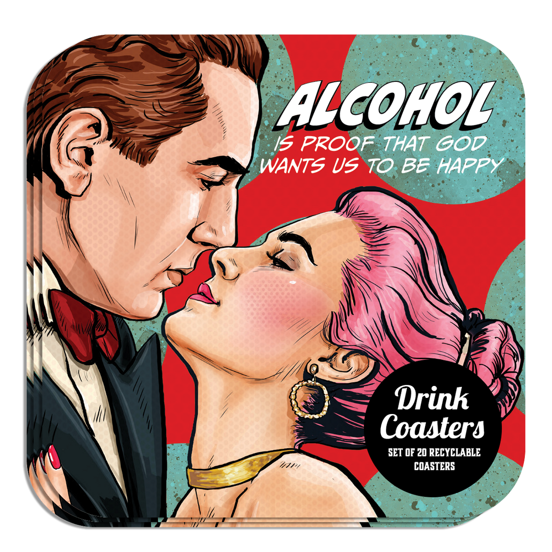 Coaster: Pop Life, Alcohol is Proof That God Wants Us to be Happy - Pack of 6