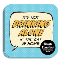 Coaster: Pop Life, It's not Drinking Alone if the Cat is Home - Pack of 6