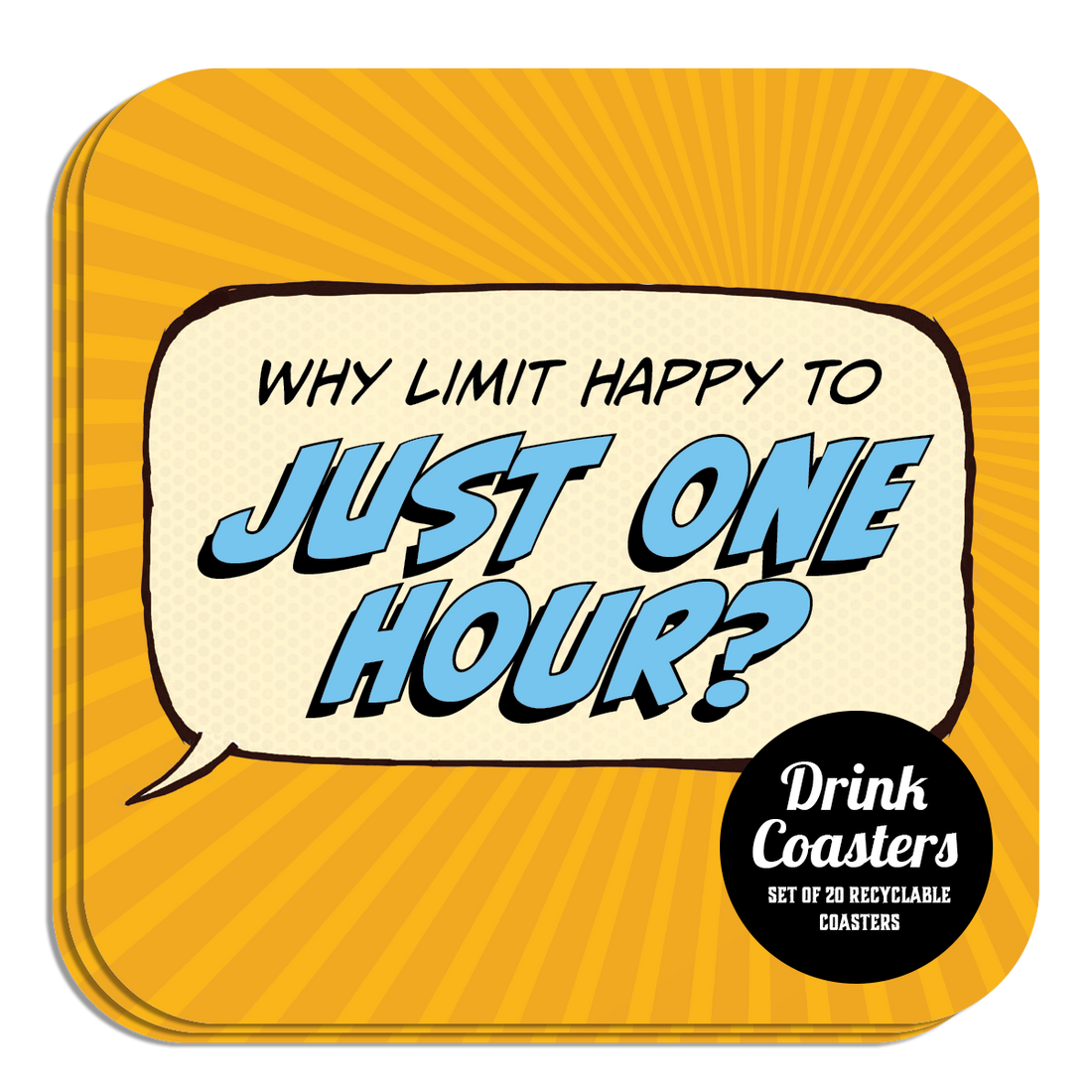 Coaster: Pop Life, Why Limit Happy to Just One Hour? - Pack of 6