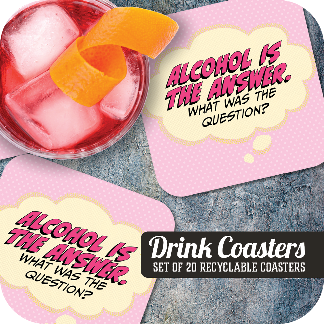 Coaster: Pop Life, Alcohol is The Answer. What Was the Question? - Pack of 6