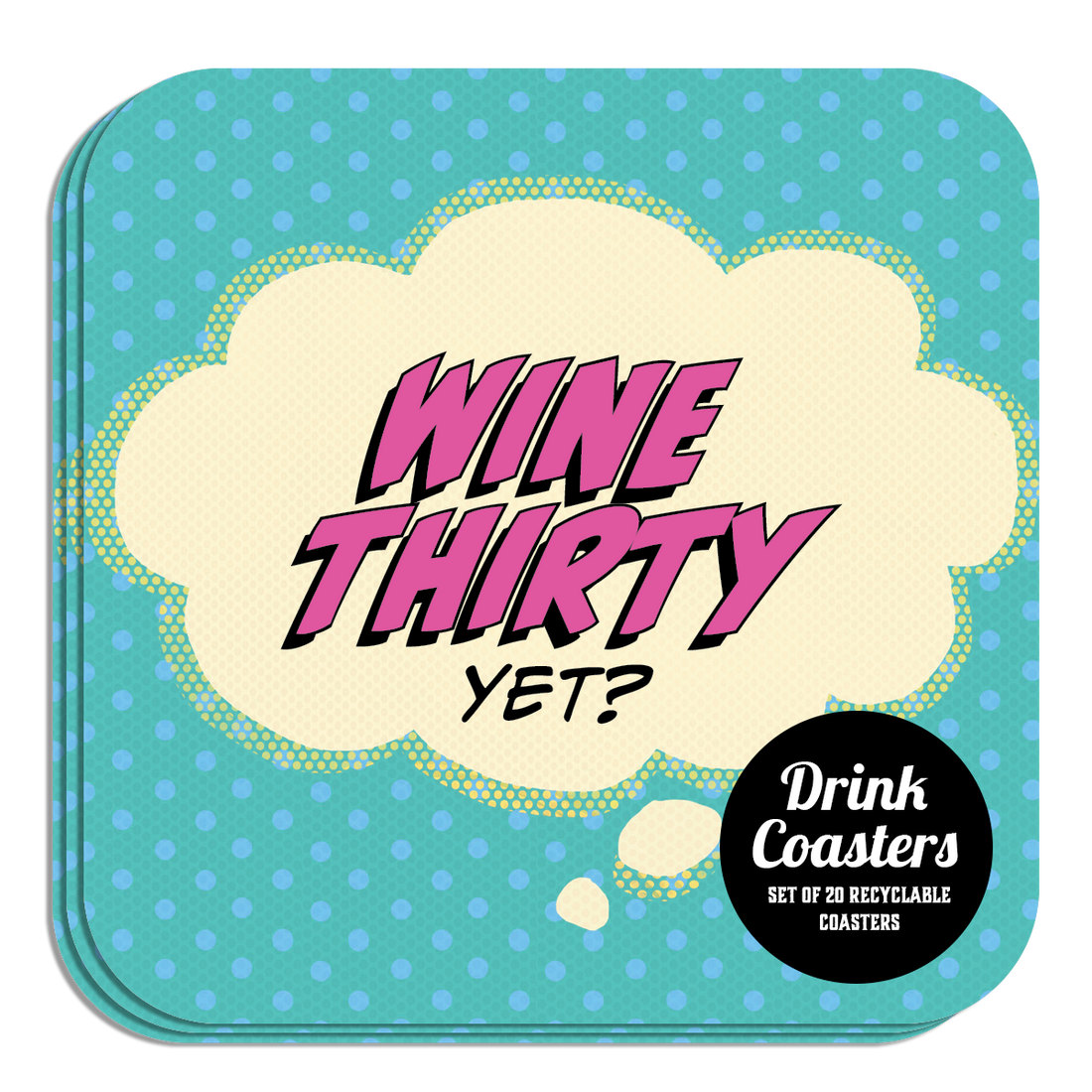 Coaster: Pop Life, Wine Thirty Yet? - Pack of 6