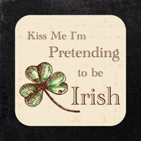 Coaster: Holiday, St. Patricks Kiss Me I'm Pretending to Be Irish - Pack of 6