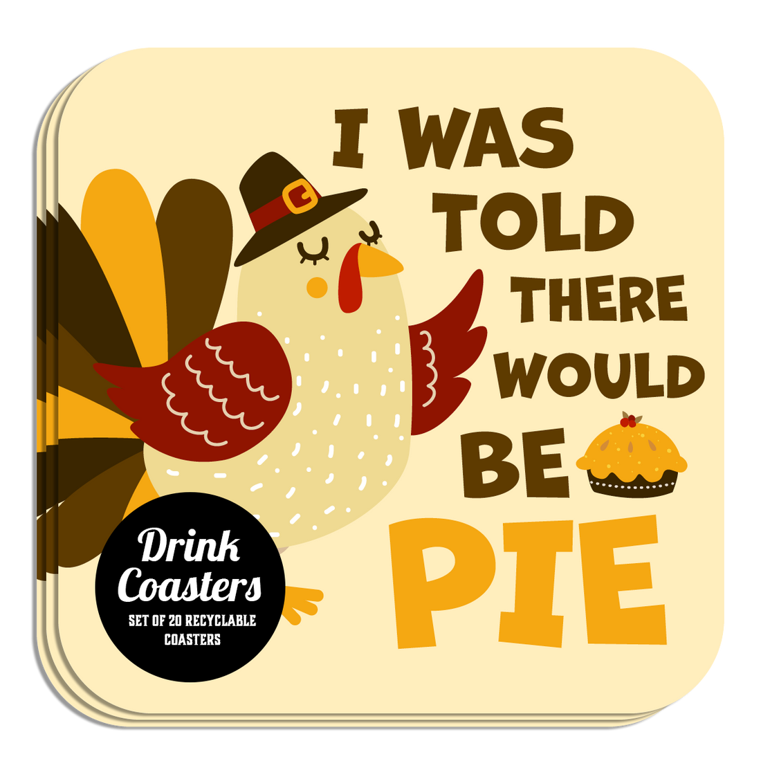 Coaster: Holiday, Thanksgiving I was Told There Would be Pie - Pack of 6