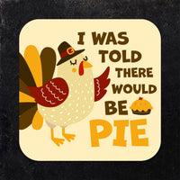 Coaster: Holiday, Thanksgiving I was Told There Would be Pie - Pack of 6