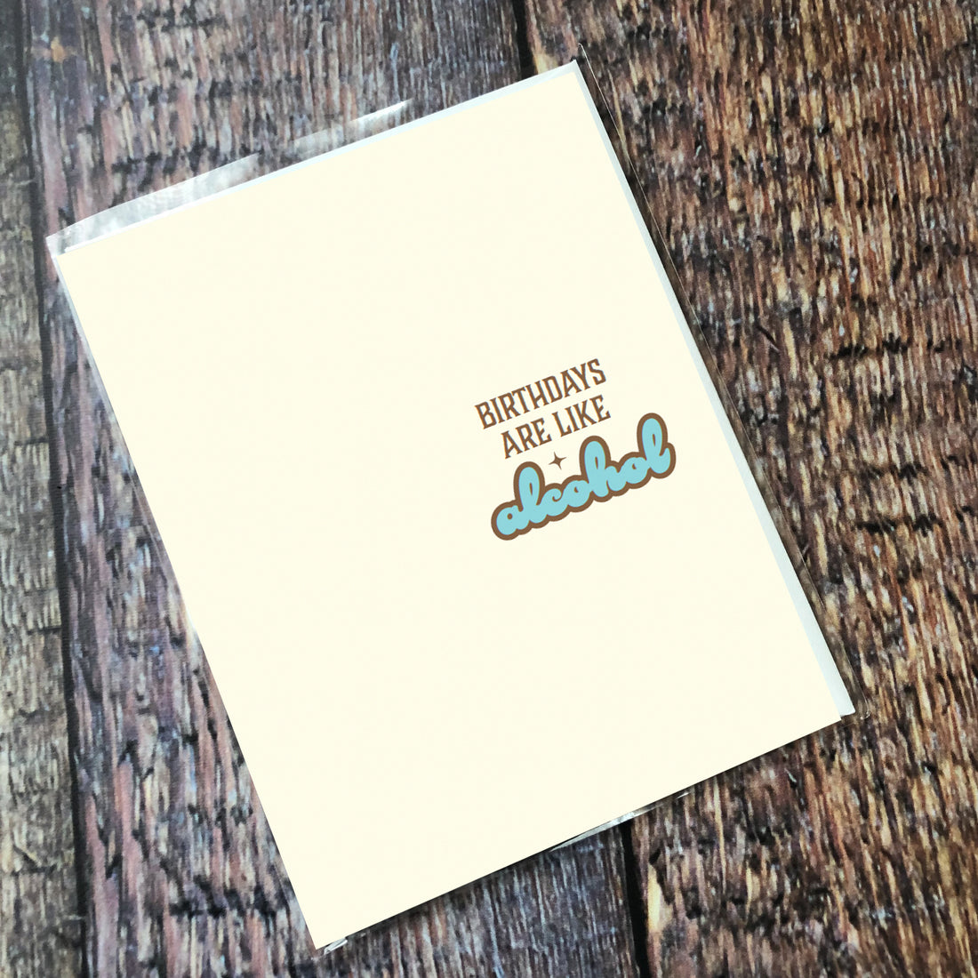 Greeting Card: Salty, Birthdays are like alcohol - Pack of 6
