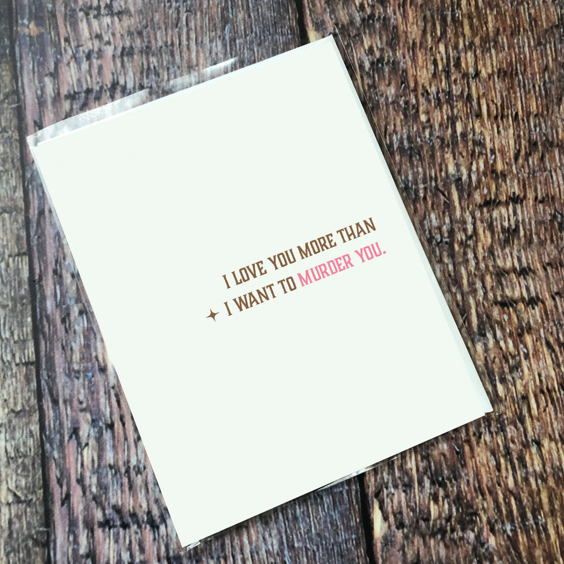 Greeting Card: Salty, I love you more than I want to murder you - Pack of 6