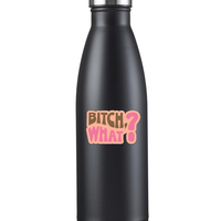 Sticker: Bitch, What? - Pack of 25