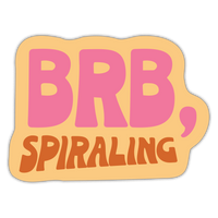 Sticker: BRB, Spiraling - Pack of 25