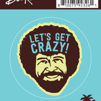 Sticker: Bob Ross, "Let's Get Crazy" - Pack of 25