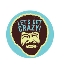 Sticker: Bob Ross, "Let's Get Crazy" - Pack of 25