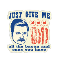 Sticker: Parks and Rec, Just Give Me All the Bacon and Eggs- Pack of 25