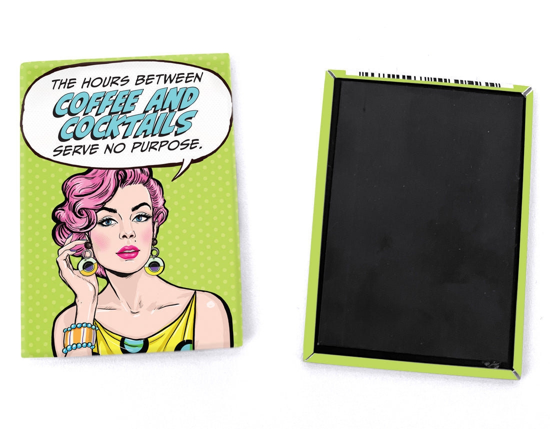 Magnet: Pop Life, The Hours Between Coffee and Cocktails Serve No Purpose - Pack of 6