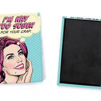 Magnet: Pop Life, I'm Way Too Sober for Your Crap - Pack of 6