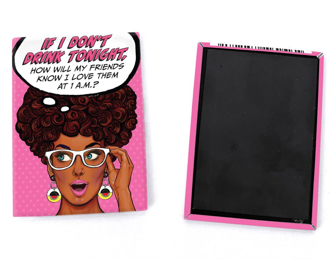 Magnet: Pop Life, If I Don't Drink Tonight How Will My Friends Know - Pack of 6