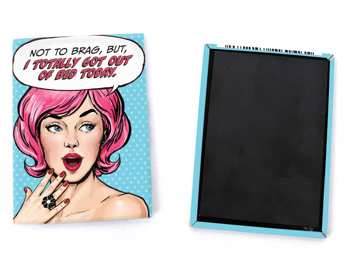 Magnet: Pop Life, Not to Brag But I Totally Got Out of Bed Today - Pack of 6