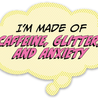 Sticker: Pop Life, I'm Made of Caffeine Anxiety and Glitter - Pack of 25