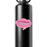Sticker: Pop Life, Not to Brag But I Totally Got Out of Bed Today - Pack of 25