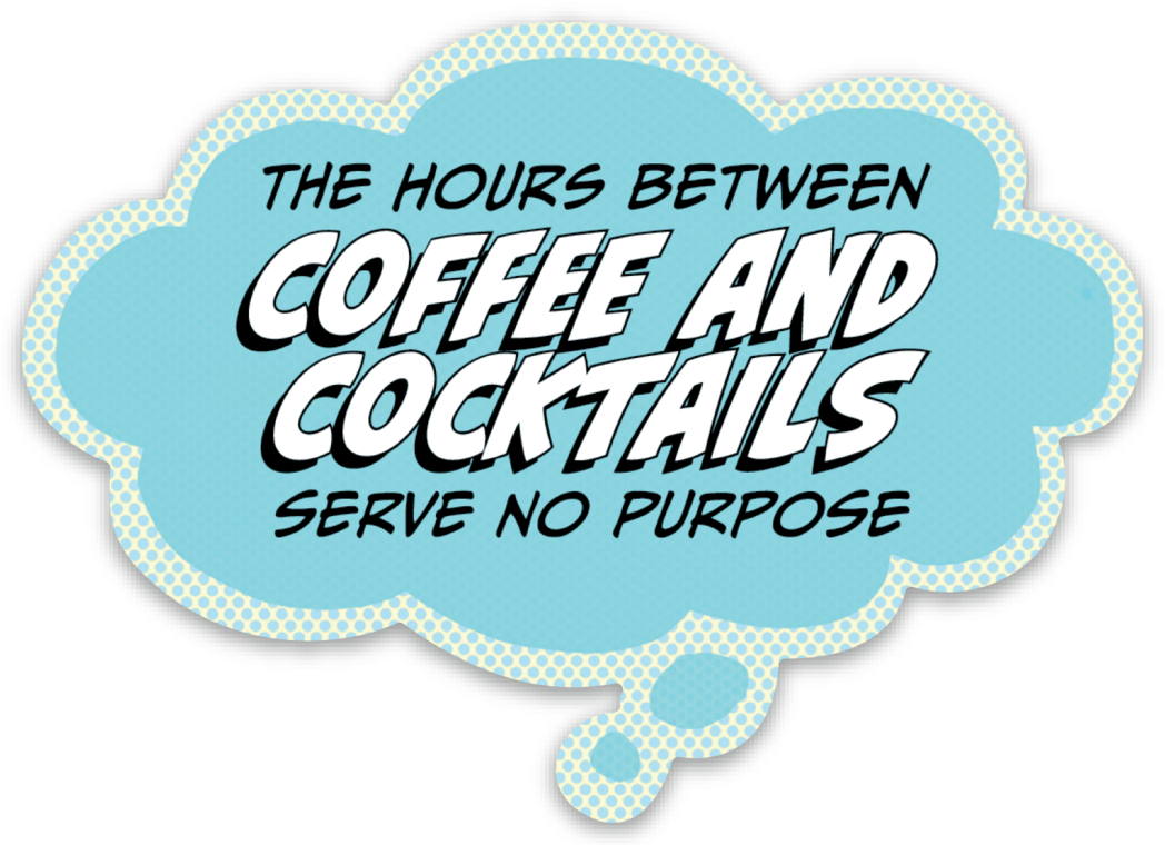 Sticker: Pop Life, The Hours Between Coffee and Cocktails Serve No Purpose - Pack of 25
