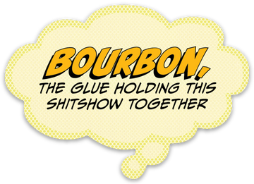 Sticker: Pop Life, Bourbon The Glue Holding this Shitshow Together - Pack of 6