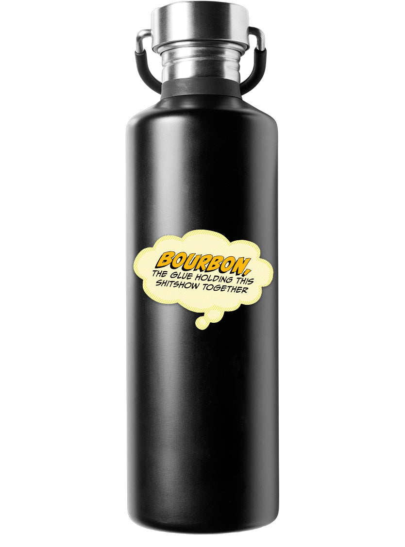 Sticker: Pop Life, Bourbon The Glue Holding this Shitshow Together - Pack of 25