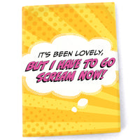 Magnet: Pop Life, It's Been Lovely, But I Have to go Scream Now! - Pack of 6