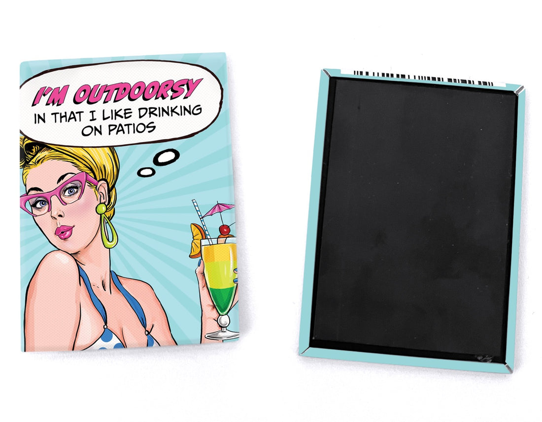 Magnet: Pop Life, I'm Outdoorsy in That I Like Drinking on Patios - Pack of 6