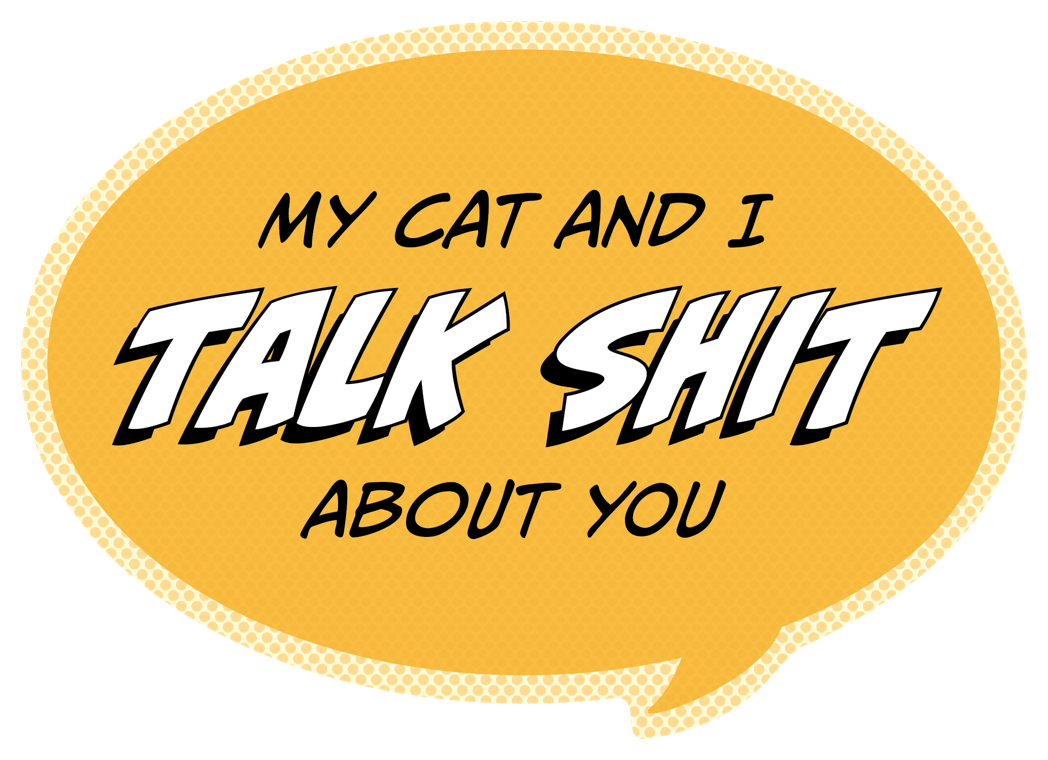 Sticker: Pop Life, My Cat and I Talk Shit About You - Pack of 25
