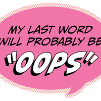 Sticker: Pop Life, My Last Word Will Probably be "Oops" - Pack of 25