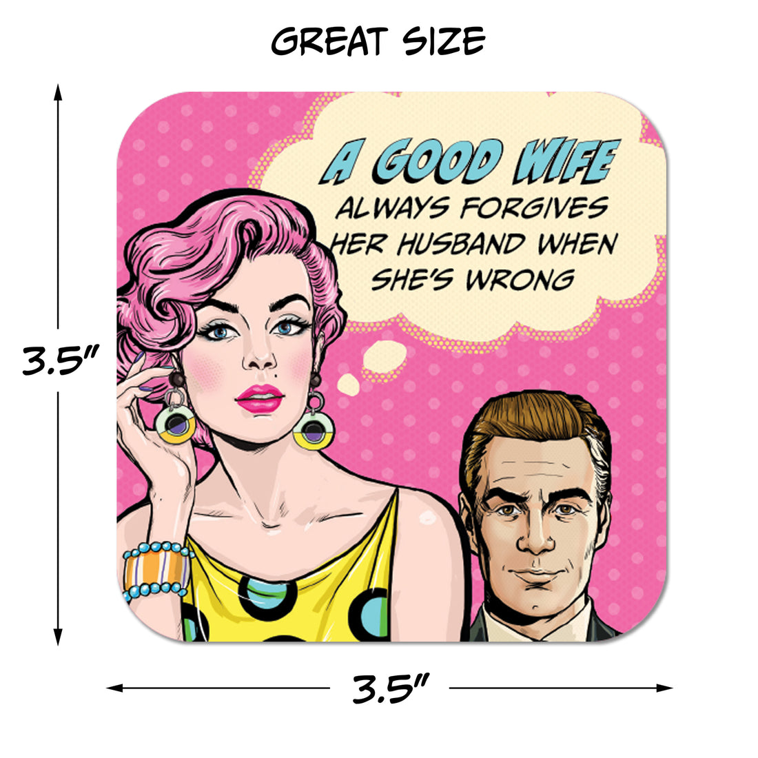 Coaster: Pop Life, A Good Wife Always Forgives her Husband When She's Wrong - Pack of 6