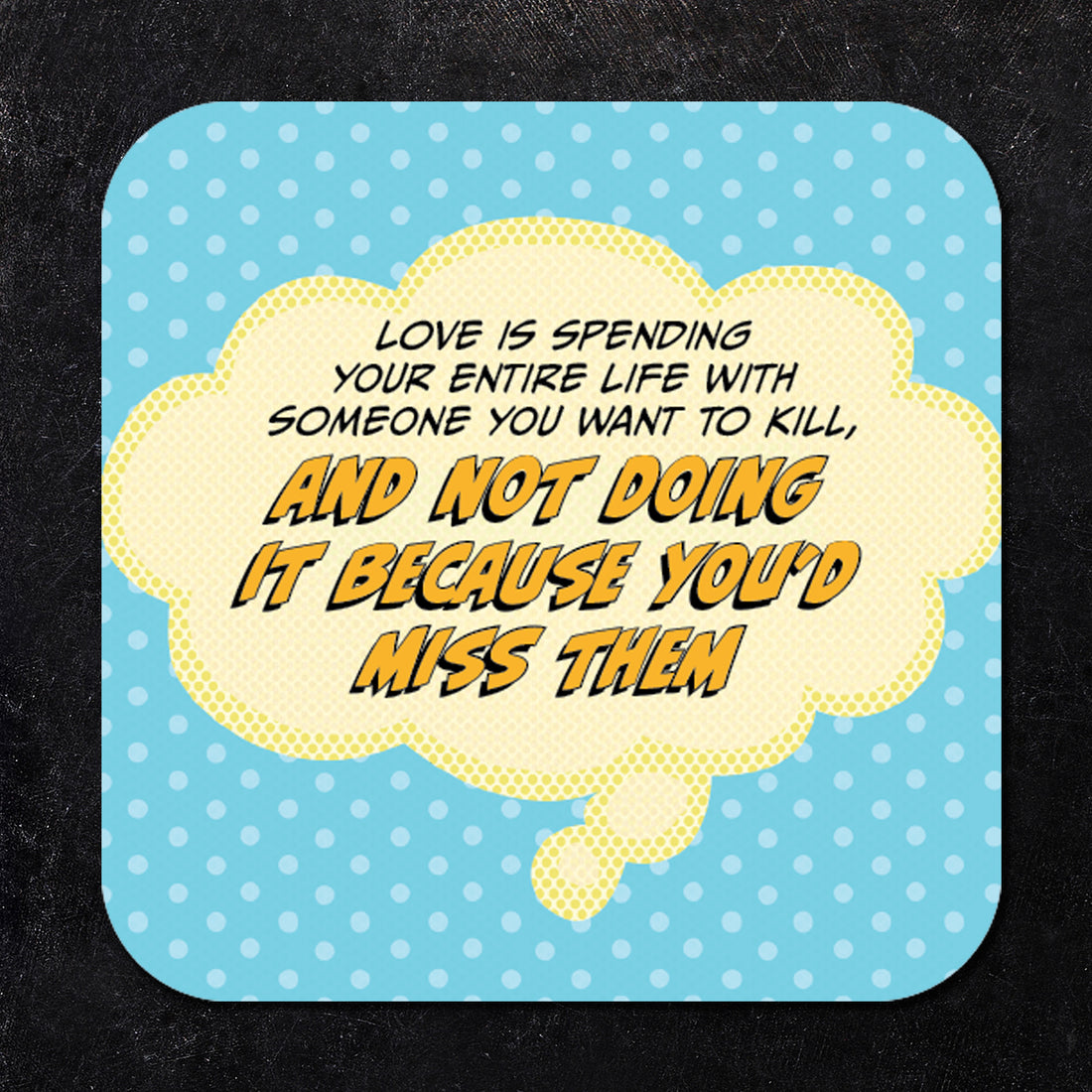 Coaster: Pop Life, Love is Spending Your Entire Life With Someone - Pack of 6